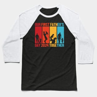 Our First Fathers Day Together 2024 Baseball T-Shirt
